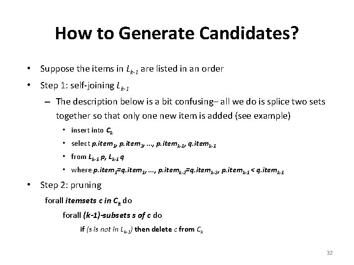 How to Generate Candidates? • Suppose the items in Lk-1 are listed in an