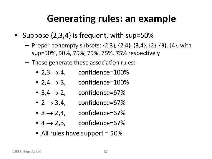 Generating rules: an example • Suppose {2, 3, 4} is frequent, with sup=50% –