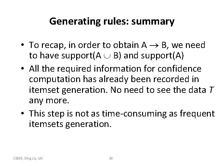 Generating rules: summary • To recap, in order to obtain A B, we need