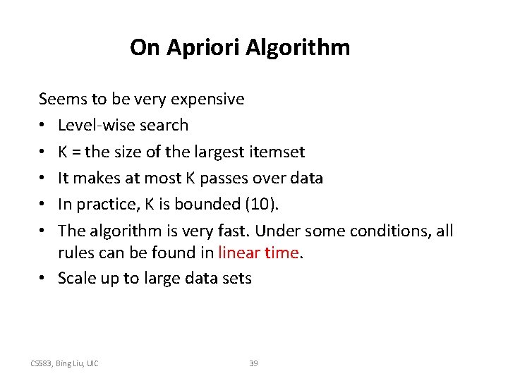 On Apriori Algorithm Seems to be very expensive • Level-wise search • K =