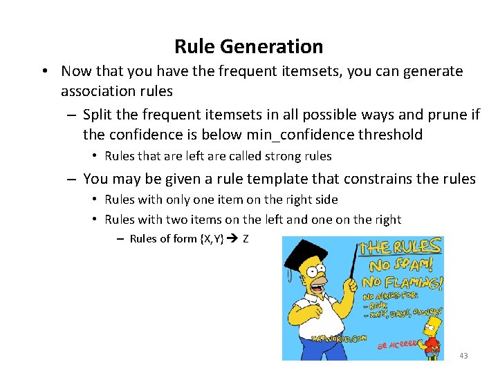 Rule Generation • Now that you have the frequent itemsets, you can generate association