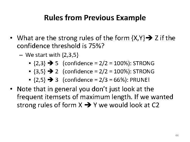 Rules from Previous Example • What are the strong rules of the form {X,