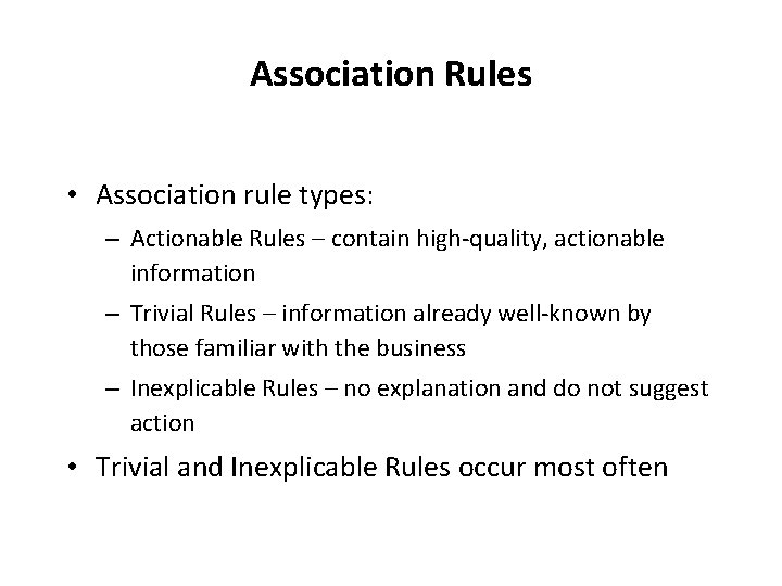 Association Rules • Association rule types: – Actionable Rules – contain high-quality, actionable information