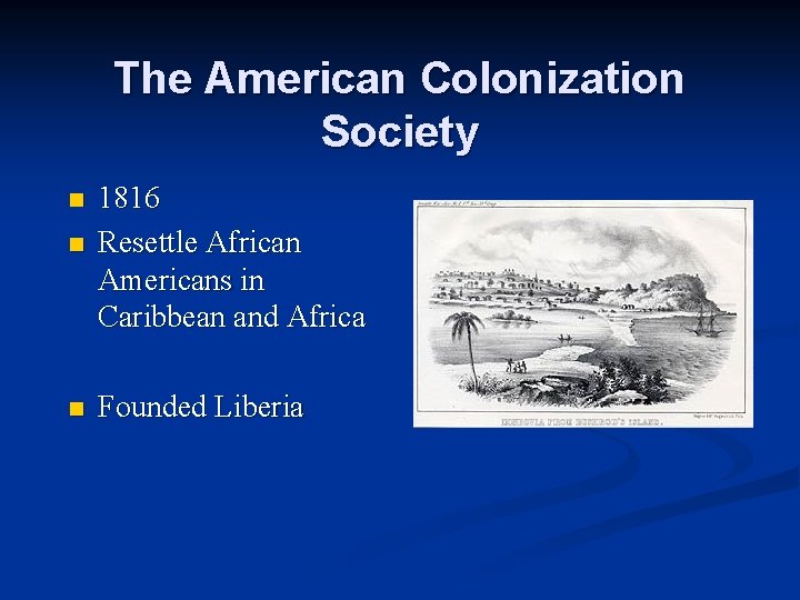 The American Colonization Society n n n 1816 Resettle African Americans in Caribbean and The American Colonization Society n n n 1816 Resettle African Americans in Caribbean and