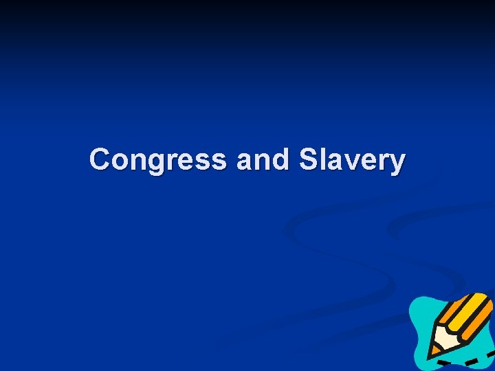 Congress and Slavery 