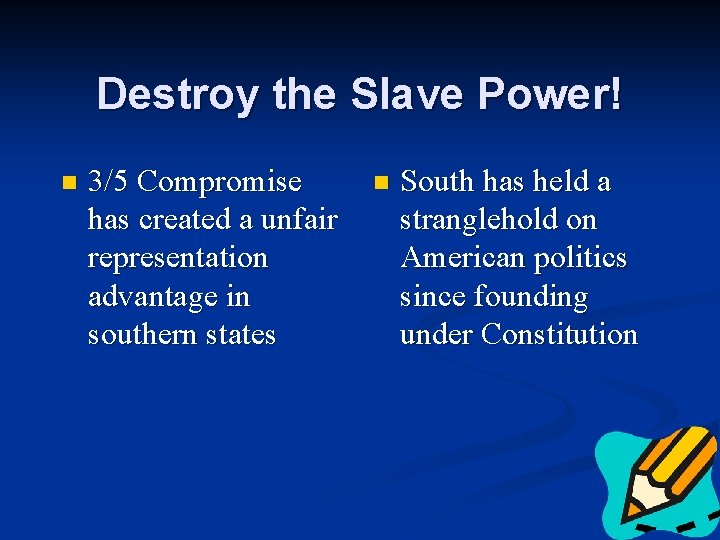 Destroy the Slave Power! n 3/5 Compromise has created a unfair representation advantage in