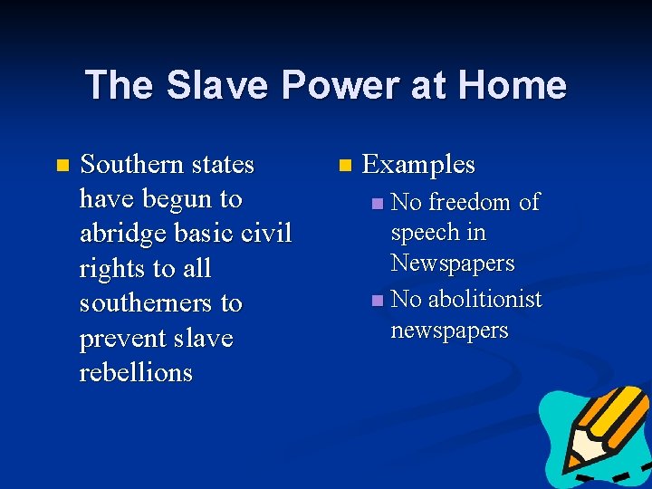 The Slave Power at Home n Southern states have begun to abridge basic civil