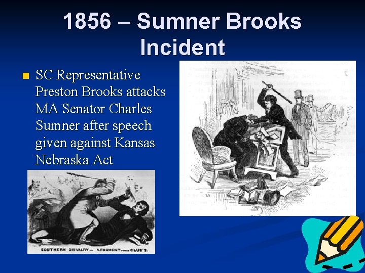 1856 – Sumner Brooks Incident n SC Representative Preston Brooks attacks MA Senator Charles