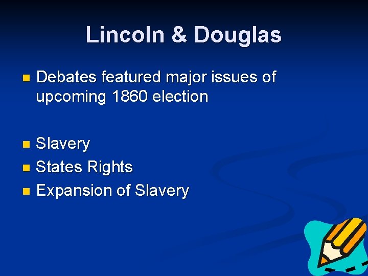 Lincoln & Douglas n Debates featured major issues of upcoming 1860 election Slavery n