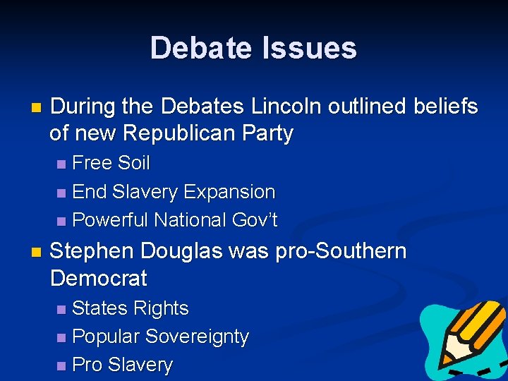 Debate Issues n During the Debates Lincoln outlined beliefs of new Republican Party Free