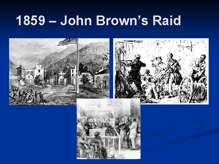 1859 – John Brown’s Raid 