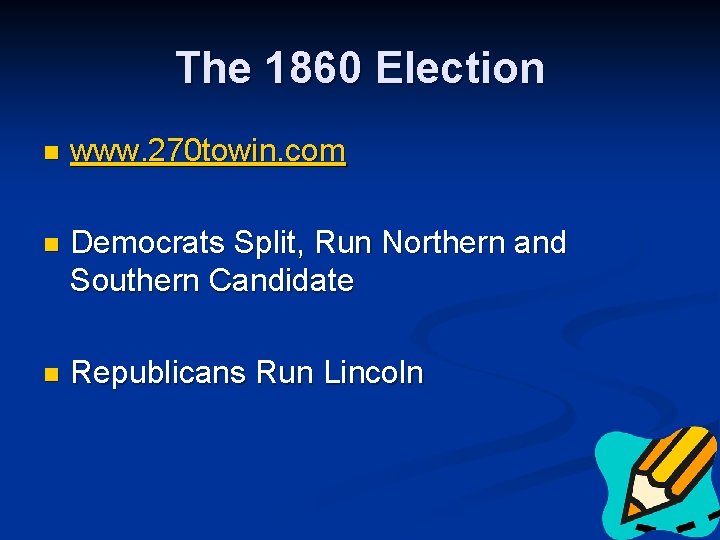 The 1860 Election n www. 270 towin. com n Democrats Split, Run Northern and