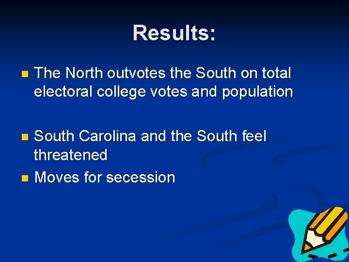 Results: n The North outvotes the South on total electoral college votes and population