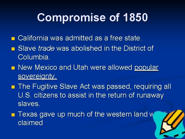 Compromise of 1850 n n n California was admitted as a free state. Slave