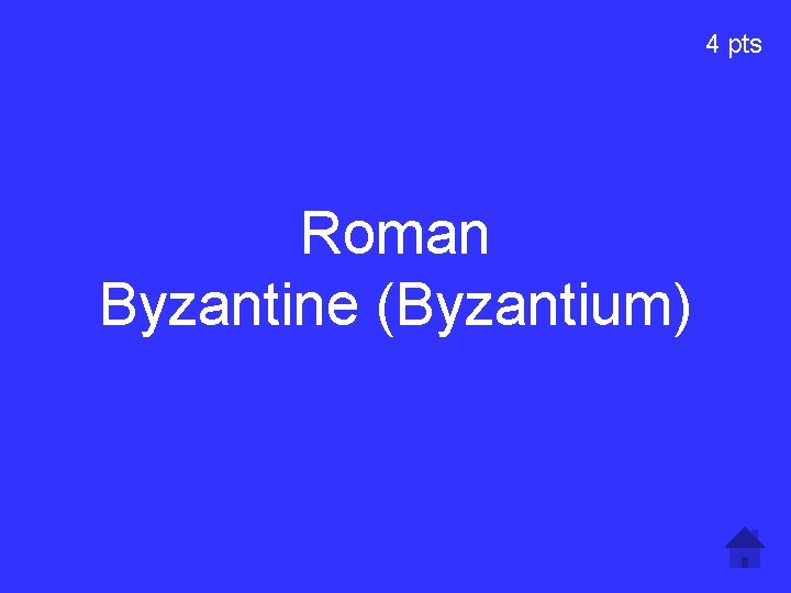 4 pts Roman Byzantine (Byzantium) 