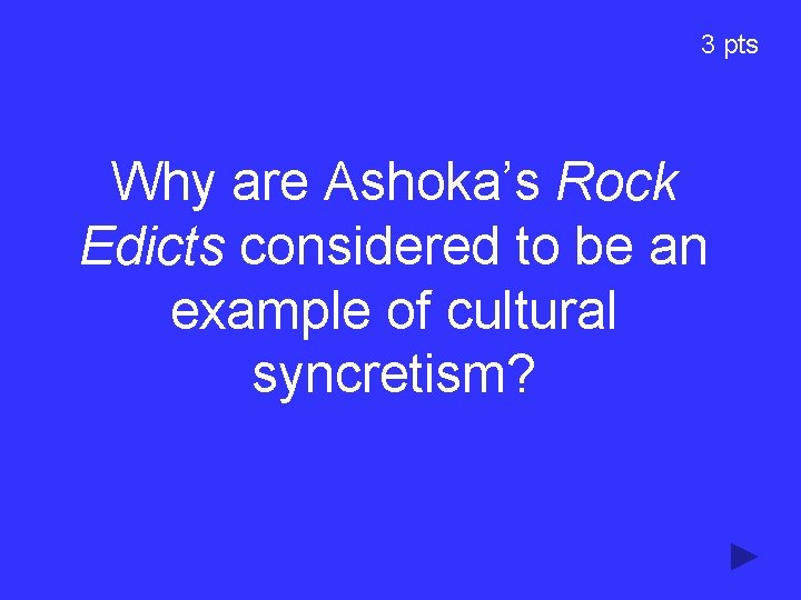 3 pts Why are Ashoka’s Rock Edicts considered to be an example of cultural 3 pts Why are Ashoka’s Rock Edicts considered to be an example of cultural
