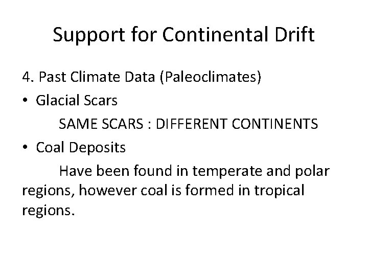 Support for Continental Drift 4. Past Climate Data (Paleoclimates) • Glacial Scars SAME SCARS