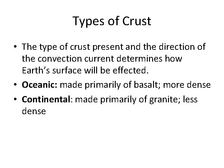 Types of Crust • The type of crust present and the direction of the