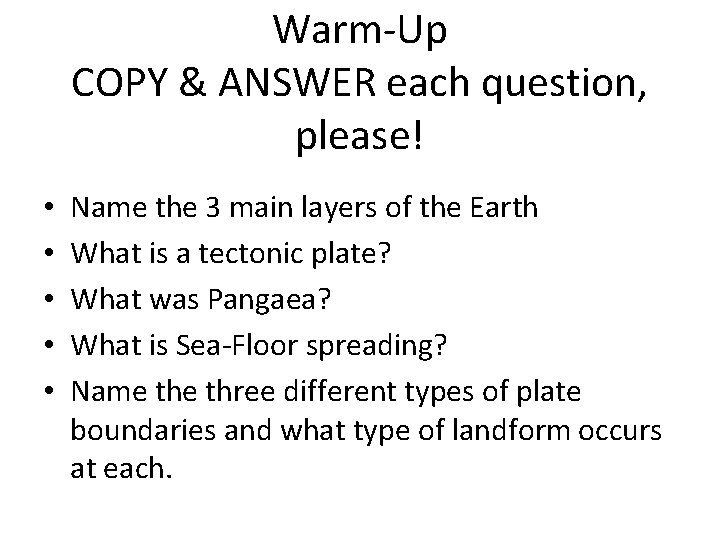 Warm-Up COPY & ANSWER each question, please! • • • Name the 3 main
