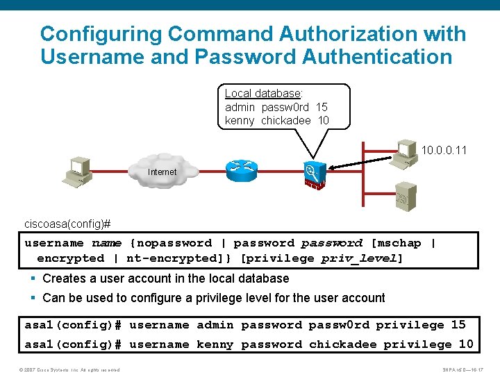 Configuring Command Authorization with Username and Password Authentication Local database: admin passw 0 rd