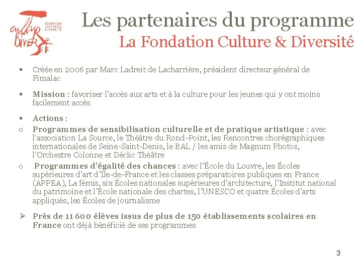 Les partenaires du programme La Fondation Culture & Diversité § Créée en 2006 par