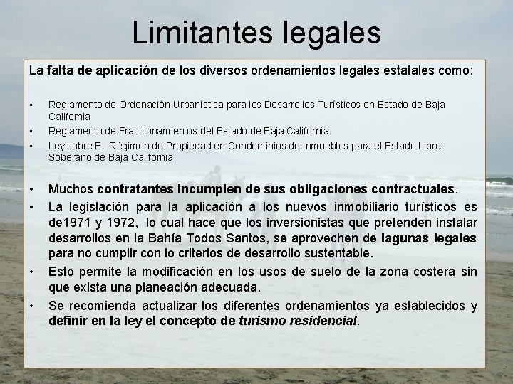 Limitantes legales La falta de aplicación de los diversos ordenamientos legales estatales como: •