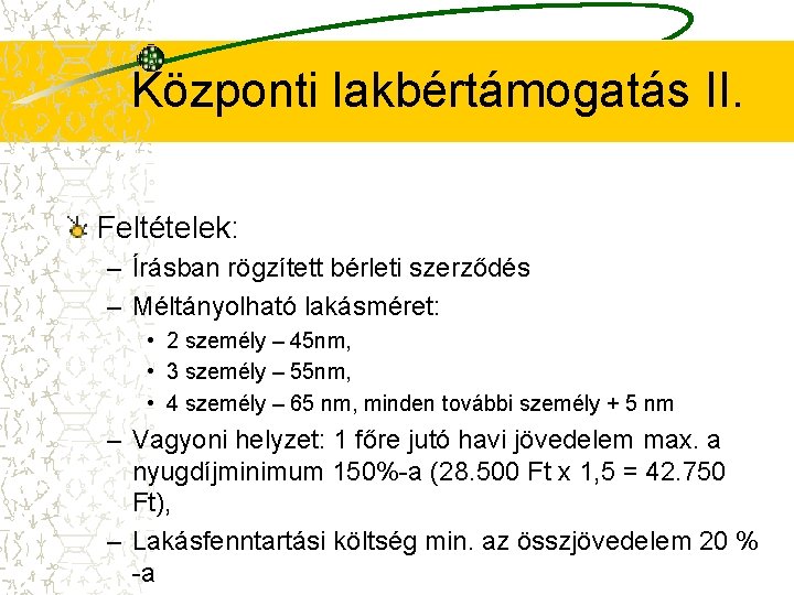 Központi lakbértámogatás II. Feltételek: – Írásban rögzített bérleti szerződés – Méltányolható lakásméret: • 2