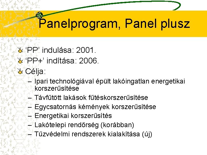 Panelprogram, Panel plusz ‘PP’ indulása: 2001. ‘PP+’ indítása: 2006. Célja: – Ipari technológiával épült