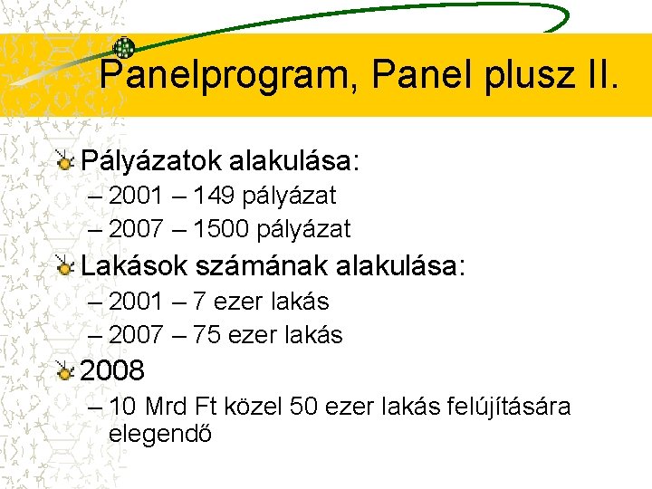 Panelprogram, Panel plusz II. Pályázatok alakulása: – 2001 – 149 pályázat – 2007 –