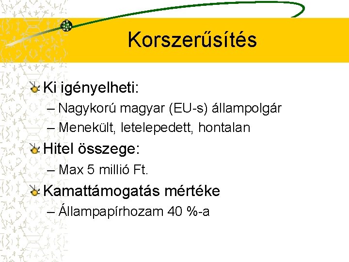 Korszerűsítés Ki igényelheti: – Nagykorú magyar (EU-s) állampolgár – Menekült, letelepedett, hontalan Hitel összege: