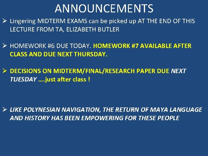 ANNOUNCEMENTS Ø Lingering MIDTERM EXAMS can be picked up AT THE END OF THIS