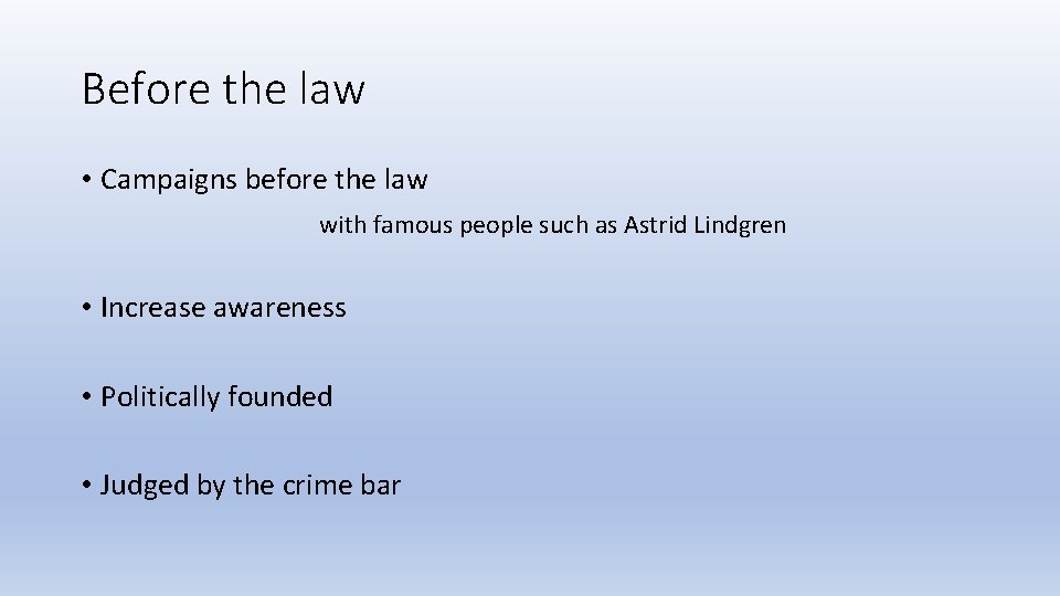 Before the law • Campaigns before the law with famous people such as Astrid