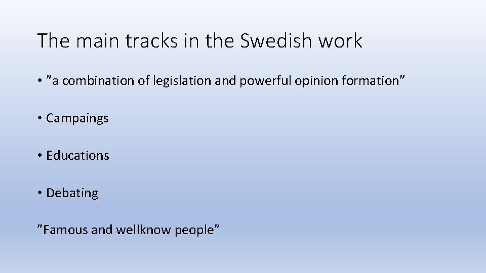 The main tracks in the Swedish work • ”a combination of legislation and powerful