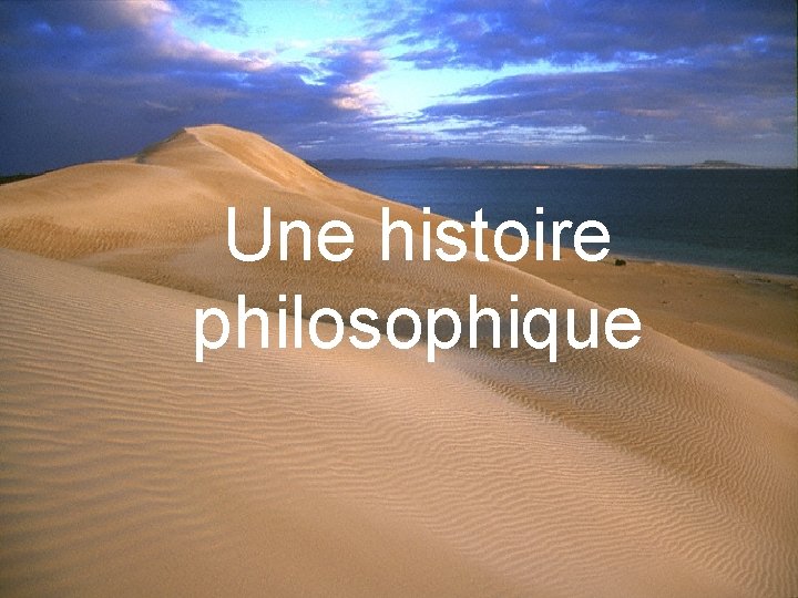 Une histoire philosophique 