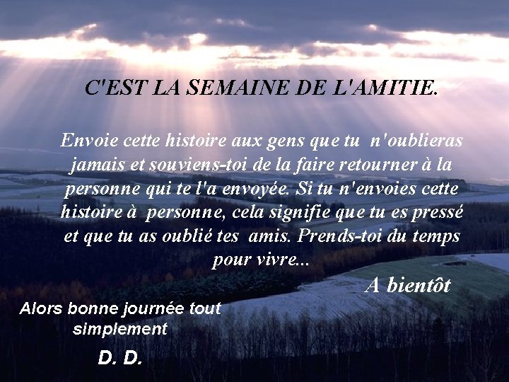 C'EST LA SEMAINE DE L'AMITIE. Envoie cette histoire aux gens que tu n'oublieras jamais