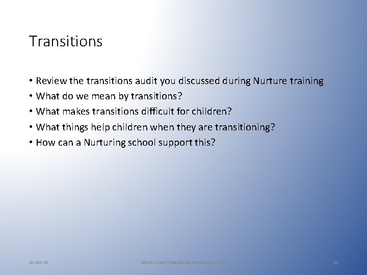 Transitions • Review the transitions audit you discussed during Nurture training • What do Transitions • Review the transitions audit you discussed during Nurture training • What do