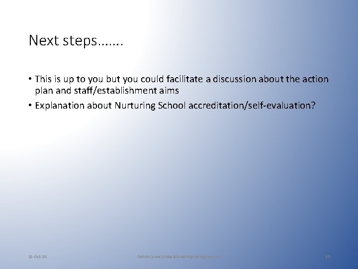 Next steps……. • This is up to you but you could facilitate a discussion Next steps……. • This is up to you but you could facilitate a discussion