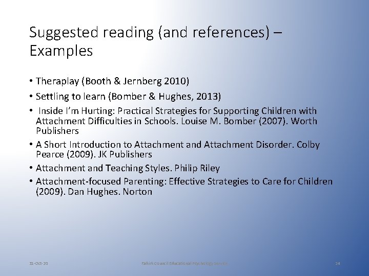 Suggested reading (and references) – Examples • Theraplay (Booth & Jernberg 2010) • Settling Suggested reading (and references) – Examples • Theraplay (Booth & Jernberg 2010) • Settling