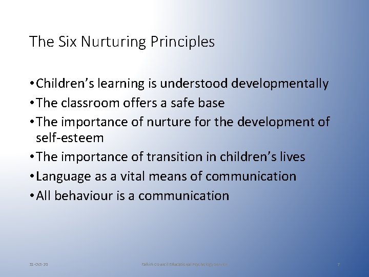 The Six Nurturing Principles • Children’s learning is understood developmentally • The classroom offers The Six Nurturing Principles • Children’s learning is understood developmentally • The classroom offers