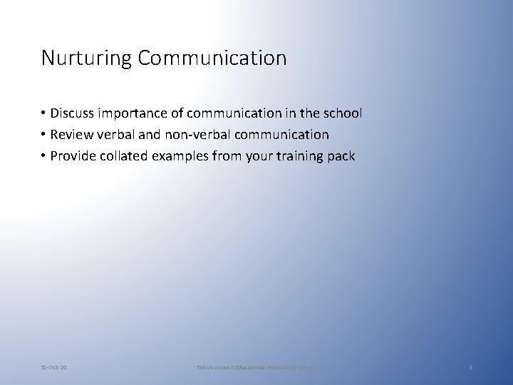 Nurturing Communication • Discuss importance of communication in the school • Review verbal and Nurturing Communication • Discuss importance of communication in the school • Review verbal and
