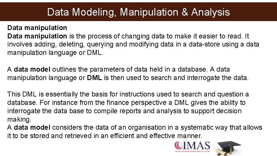 Data Modeling, Manipulation & Analysis Data manipulation is the process of changing data to