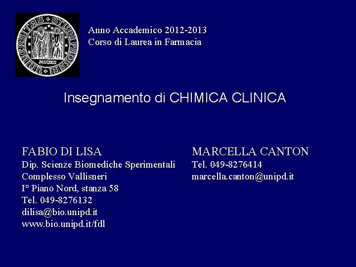 Anno Accademico 2012 -2013 Corso di Laurea in Farmacia Insegnamento di CHIMICA CLINICA FABIO