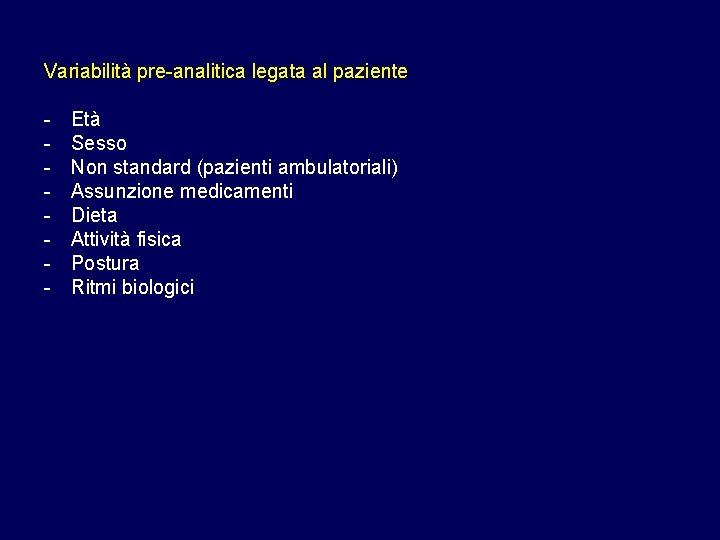 Variabilità pre-analitica legata al paziente - Età Sesso Non standard (pazienti ambulatoriali) Assunzione medicamenti