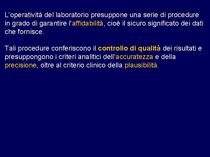 L’operatività del laboratorio presuppone una serie di procedure in grado di garantire l’affidabilità, cioè