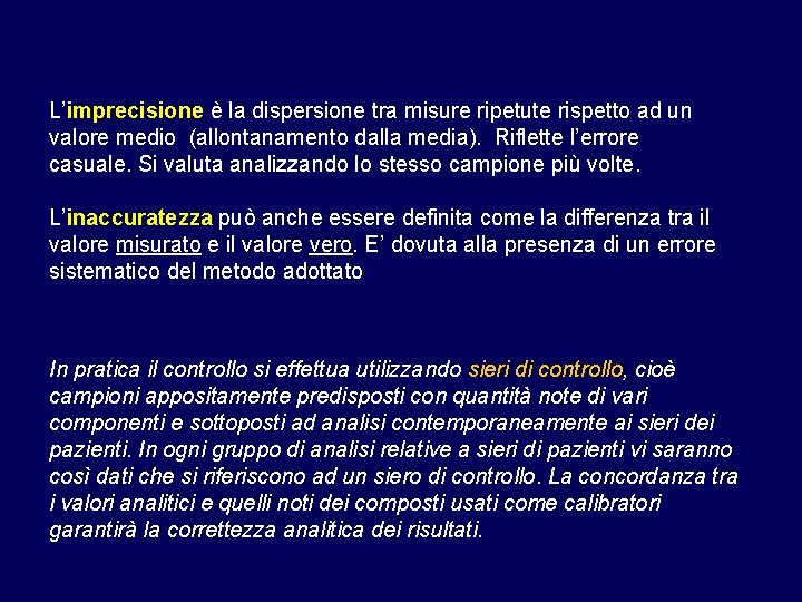 L’imprecisione è la dispersione tra misure ripetute rispetto ad un valore medio (allontanamento dalla