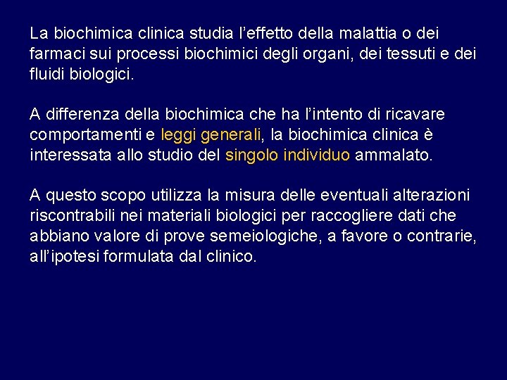 La biochimica clinica studia l’effetto della malattia o dei farmaci sui processi biochimici degli