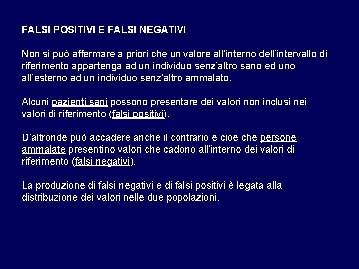 FALSI POSITIVI E FALSI NEGATIVI Non si può affermare a priori che un valore