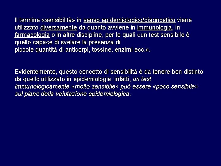 Il termine «sensibilità» in senso epidemiologico/diagnostico viene utilizzato diversamente da quanto avviene in immunologia,