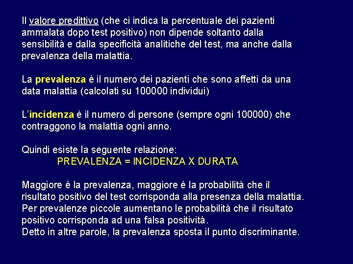 Il valore predittivo (che ci indica la percentuale dei pazienti ammalata dopo test positivo)