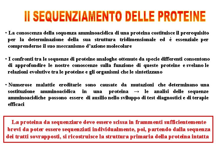  • La conoscenza della sequenza amminoacidica di una proteina costituisce il prerequisito per